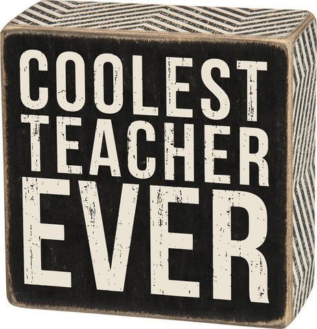 Coolest Teacher Ever Box Sign