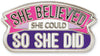 "She Believed She Could So She Did" Enamel Pin
